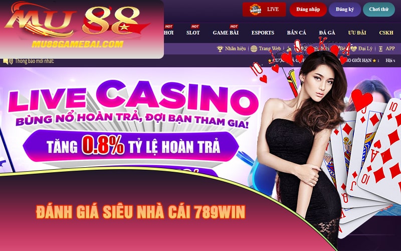 Đánh Giá Siêu Nhà Cái 789Win