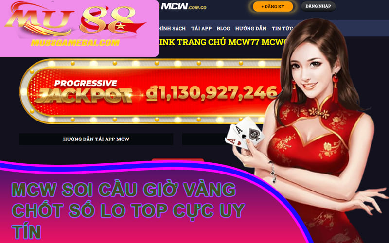 MCW Soi Cầu Giờ Vàng Chốt Số Lo Top Cực Uy Tín
