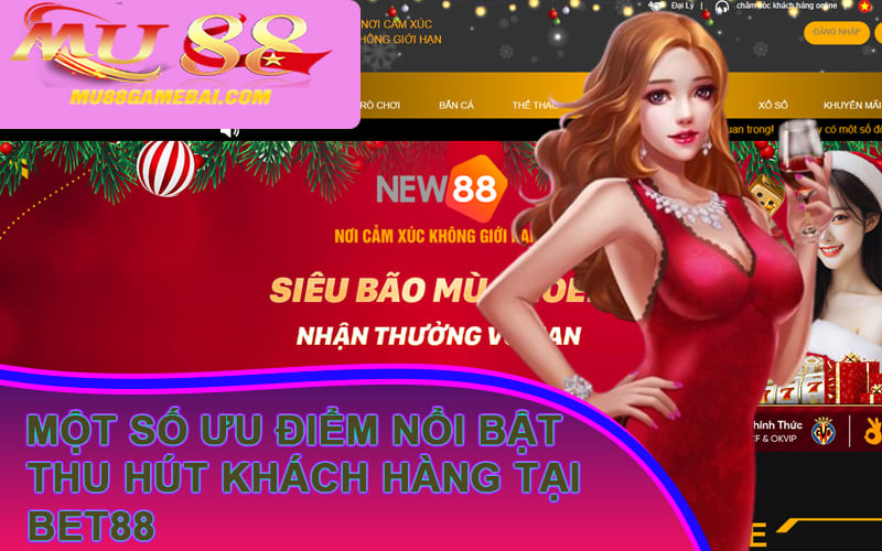 Một số ưu điểm nổi bật thu hút khách hàng tại Bet88