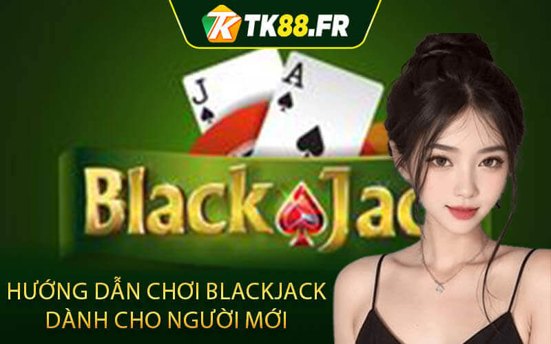 Hướng dẫn chơi xì dách dành cho người mới