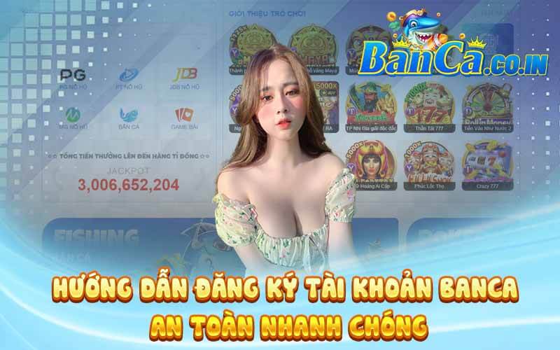 Hướng dẫn đăng ký tài khoản Banca an toàn nhanh chóng