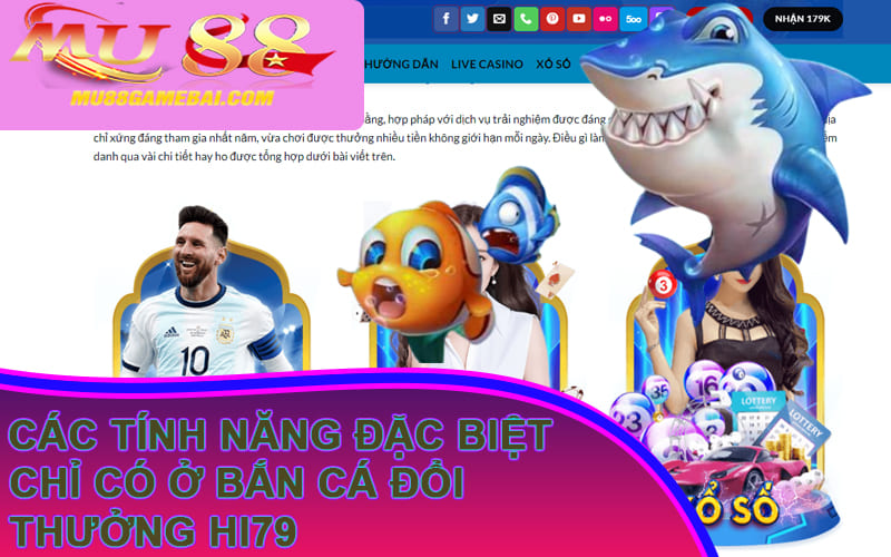 Các tính năng đặc biệt chỉ có ở bắn cá đổi thưởng Hi79