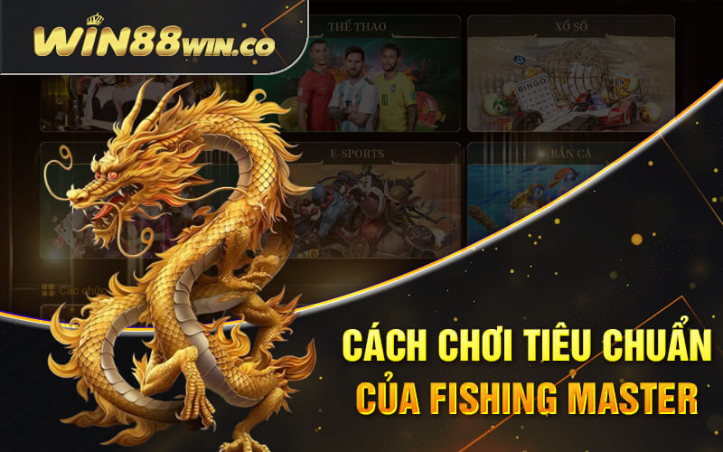 Cách chơi tiêu chuẩn của Fishing Master