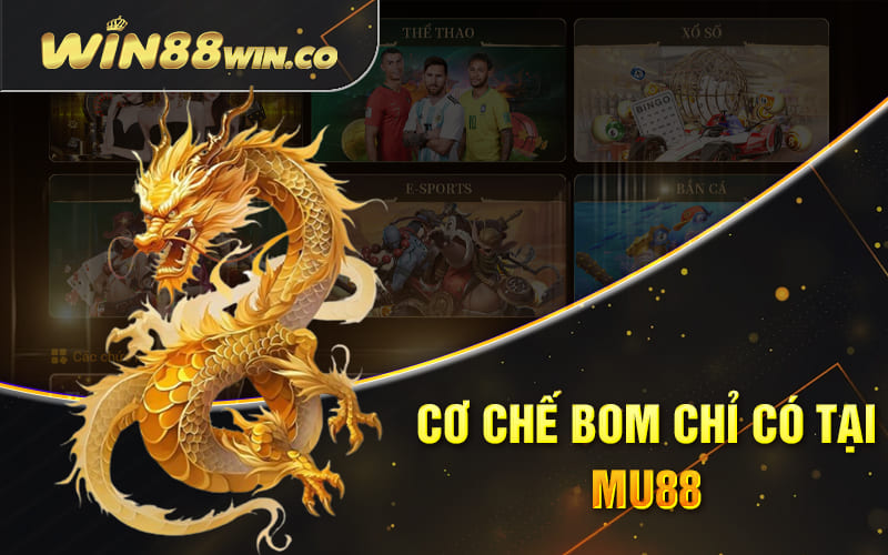 Cơ Chế Bom Chỉ Có Tại Mu88