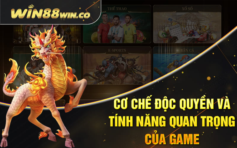 Cơ chế độc quyền và tính năng quan trọng của game